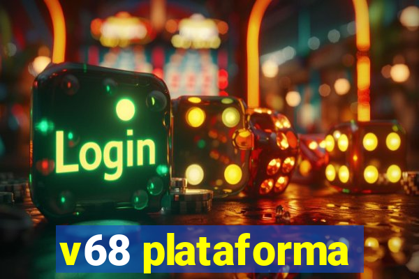 v68 plataforma